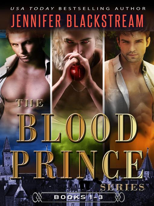 Title details for The Blood Prince Series, Books 1-3 by Jennifer Blackstream - Available